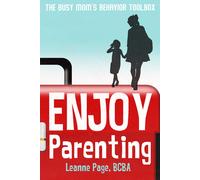 Leanne Page Enjoy Parenting: The busy mom's behavior toolbox (Tascabile)