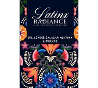 Leanne Salazar Montoya Latinx Radiance (Tascabile)