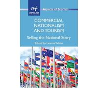 Leanne White Commercial Nationalism and Tourism (Tascabile) Aspects of Tourism