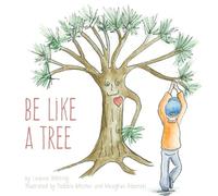 Leanne Whiting Be Like A Tree (Tascabile)