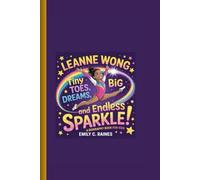 LEANNE WONG: Tiny Toes ,Big Dreams, and Endless Sparkle! A Biography Book for kids