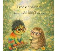 Leão e o valor da amizade: Um conto infantil sobre amizade, amor-próprio e luz interior