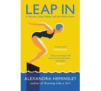 Leap In: A Woman, Some Waves, and the Will to Swim