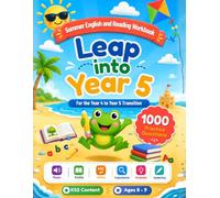 Leap into Year 5 English and Reading - Summer Workbook to Bridge Year 4 and Year 5: 1000 Reading, Writing and Grammar Activities for Ages 8-9 to Prevent the Summer Slide