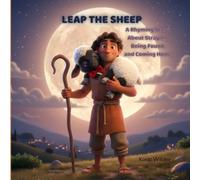 LEAP THE SHEEP: A Rhyming Story About Straying Being Found And Coming Home