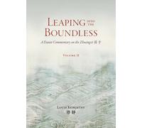 Leaping into the Boundless: A Daoist Commentary on the Zhuāngzǐ 莊子 (Volume 2)