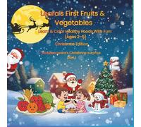 Leara’s First Fruits & Vegetables: Learn & Color Healthy Foods With Fun! (Ages 2-5) Christmas Edition Includes Leara’s Christmas surprise part 1