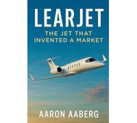 Learjet: The Jet That Invented a Market