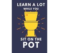 Learn A Lot While You Sit On The Pot: Funny Bathroom Trivia Book For Adults & Older Teens