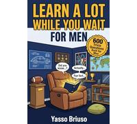Learn a Lot While You Wait: For Men: 600 Fun Facts and Trivia Questions Built for Men, The Ultimate Trivia Gift for the Man Who Has Everything
