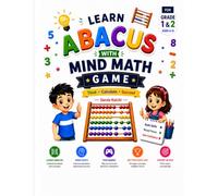 Learn Abacus with Mind Math Games: Boost Abacus Skills with Fun and Easy Learning Activities for Kids in Grades 1 & 2. Learn abacus through simple and ... fun games It useful for summer vacations too