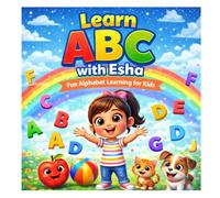 Learn ABC with Esha: Fun Alphabet Learning for Kids: A Fun Alphabet Learning Book for Kids with Animals, Fruits and Everyday Words