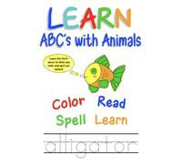 Learn ABC's with Animals Activity Book: Color, Read, Spell, Learn