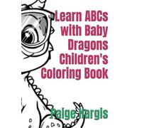 Learn ABCs with Baby Dragons Children's Coloring Book