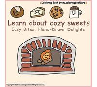 Learn about cozy sweets: Easy Bites, Hand-Drawn Delights Coloring book