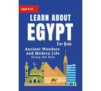 Learn About Egypt for Kids: Ancient Wonders and Modern Life Along the Nile