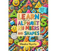 Learn About The Alphabet, Numbers and Shapes: Coloring Activity Book For Children