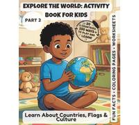 Learn About the Countries - Part 2: Fun Activity Book for Kids: Explore More Countries with Maps, Flags, and Animals: A Travel-Themed Educational Workbook for Curious Kids Ages 5-8