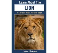 Learn About The Lion: A Curious Kids' Picture Book