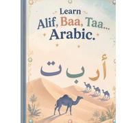 Learn Alif, Baa, Taa ...: Arabic Alphabet