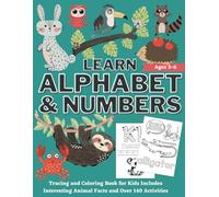 Learn Alphabet and Numbers: Tracing and Coloring Book for Kids Includes Interesting Animal Facts and Over 140 Activities