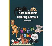Learn Alphabets Coloring Animals: Educational Coloring Book With Animals & Alphabets For Pre-Schoolers (2-6 years)