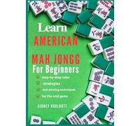Learn American Mah Jongg for Beginners: step-by-step rules, strategies, and winning techniques for the nmjl game