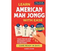 Learn American Mah Jongg with Ease: Your Step-by-Step Beginner’s Guide to Becoming Game-Ready in Days | Full-Color Edition Updated Every Year with the Latest Card Strategies