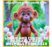 LEARN AND COLOR: 20 ADORABLE BABY ANIMALS FROM ASIA