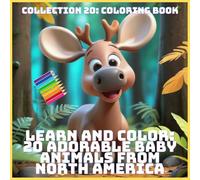 LEARN AND COLOR: 20 ADORABLE BABY ANIMALS FROM NORTH AMERICA
