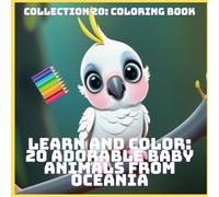 LEARN AND COLOR: 20 ADORABLE BABY ANIMALS FROM OCEANIA