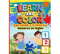 LEARN and COLOR APRENDE y COLOREA: children's coloring book learn to count numbers preschool kindergarten educational fun engaging colorful early ... book primary language Spanish to English
