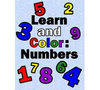Learn and Color: Numbers: An Educational Coloring Book