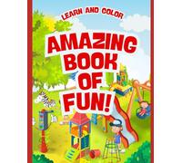 Learn and Colour Amazing Book of Fun for kids