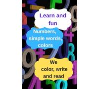 Learn and fun, numbers, simple words, colors.: Book to color and write, to learn numbers, colors and simple words. Activities for kids.