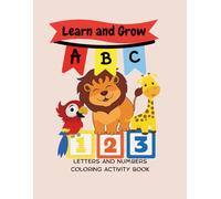 Learn and Grow ABC 123: Letters and Numbers Coloring Activity Book