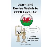 Learn and Revise Welsh to CEFR Level A2: 100 Fun Crosswords to Aid Learning