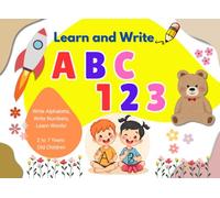 Learn and Write ABC, 123: Learning and Writing Practice Book for Kids - Three in One Book | 2 to 7 Years Old Children | Learn, Trace, Write & Practice ABC Letters, Words and Numbers 1 to 20