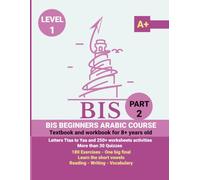 Learn Arabic for Beginners - Level 1, Part 2 (Ayn to Yaa): All-in-One Arabic Course Book & Workbook: A Complete Beginners Arabic Course: Letters, ... Guided Practice, Exercises and Tests