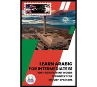 Learn Arabic for Intermediate B1: With 1111 Different Words in Context for English Speakers: 2
