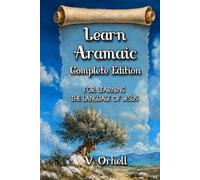 Learn Aramaic: Complete Edition for Learning the Language of Jesus