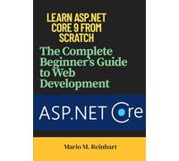 Learn ASP.NET Core 9 from Scratch: The Complete Beginner’s Guide to Web Development