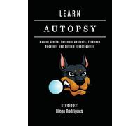 LEARN AUTOPSY: Master Digital Forensics, Evidence Recovery, and System Investigation: 18