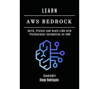 LEARN AWS BEDROCK: Build, Protect, and Scale LLMs with Professional Automation on AWS