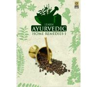 Learn Ayurvedic Home Remedies Vol 1