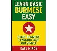 Learn Basic Burmese Easy: Start Burmese Learning Fast and Simple