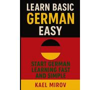 Learn Basic German Easy: Start German Learning Fast and Simple