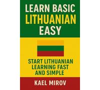 Learn Basic Lithuanian Easy: Start Lithuanian Learning Fast and Simple