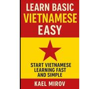 Learn Basic Vietnamese Easy: Start Vietnamese Learning Fast and Simple