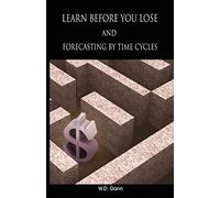 W D Gann – Learn Before You Lose and Forecasting by Time Cycles – Tascabile